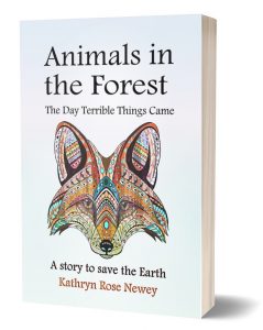 Animals in the Forest: The Day Terrible Things Came by Kathryn Rose Newey