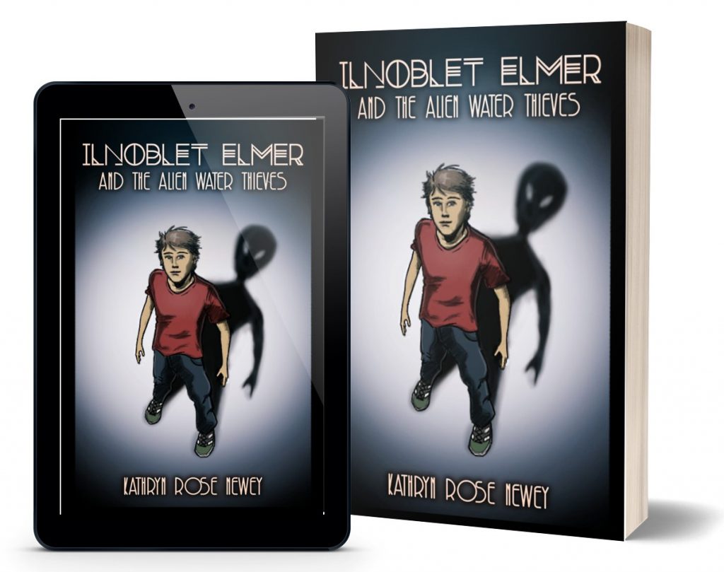 Ilnoblet Elmer and the Alien Water Thieves by Kathryn Rose Newey