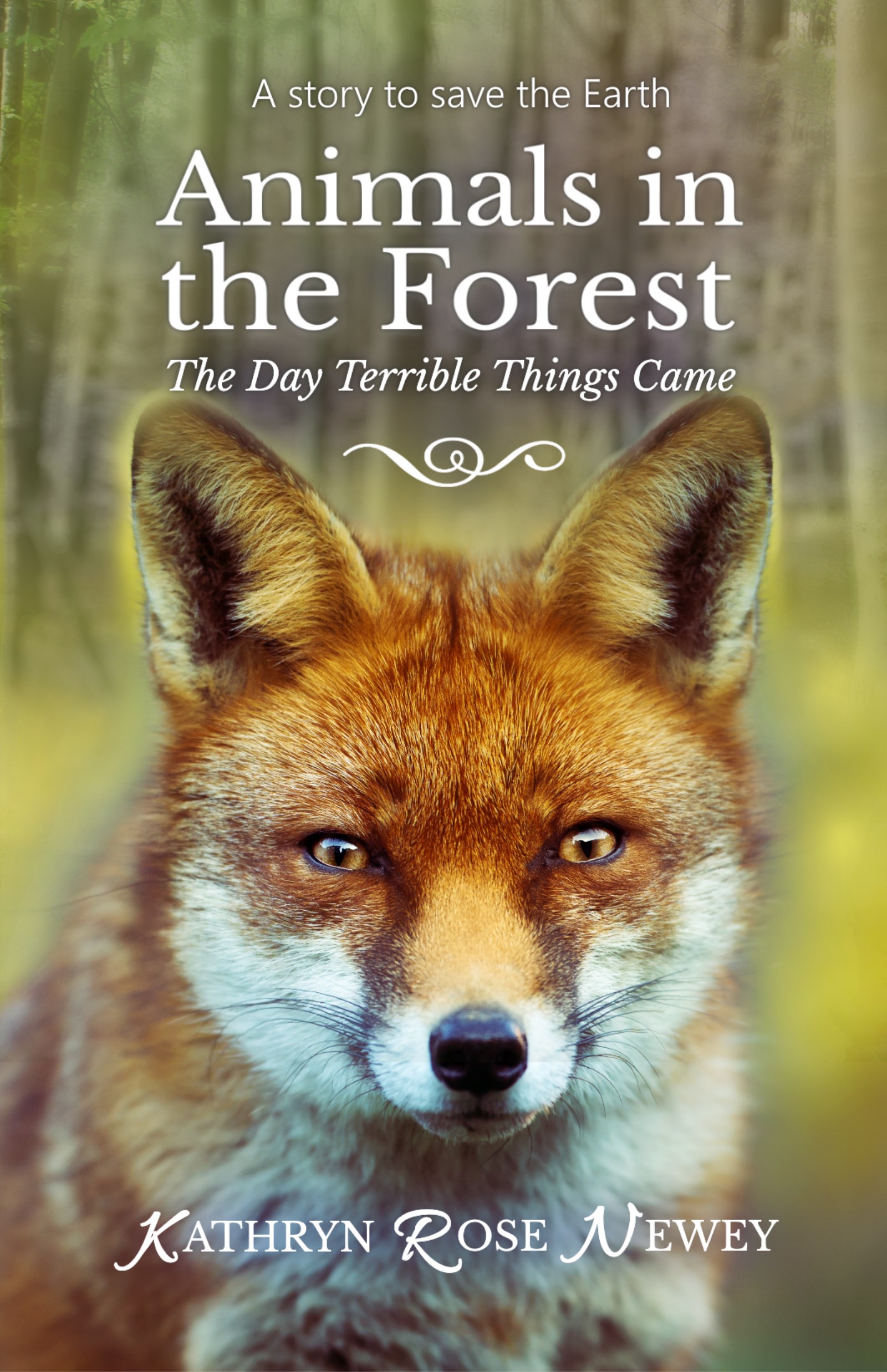 Animals in the Forest: The Day Terrible Things Came by Kathryn Rose Newey